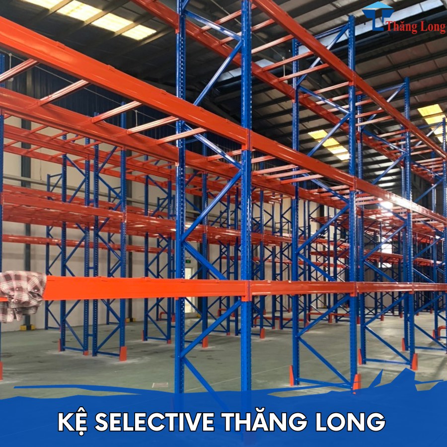 Kệ Selective - Giải pháp lưu trữ hàng hóa hiệu quả Kệ Selective - Giải pháp lưu trữ hàng hóa hiệu quả