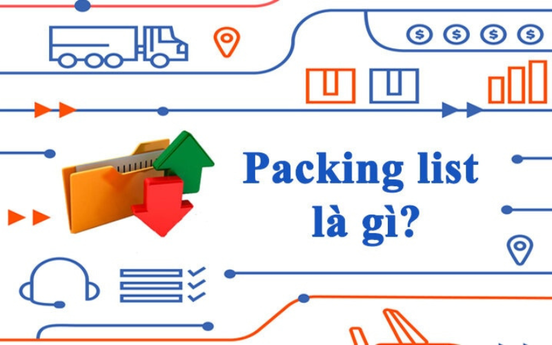 Packing list là gì? Vai trò của Packing list trong xuất nhập khẩu
